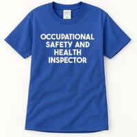 Occupational Safety And Health Inspector Meaningful Gift Tall T-Shirt