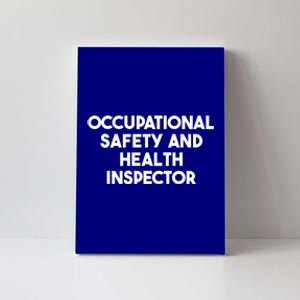 Occupational Safety And Health Inspector Meaningful Gift Canvas