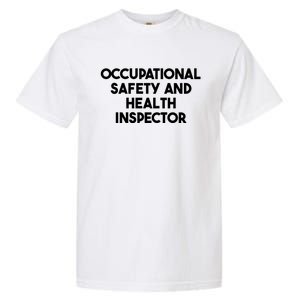 Occupational Safety And Health Inspector Meaningful Gift Garment-Dyed Heavyweight T-Shirt