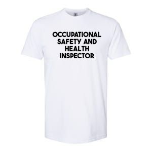 Occupational Safety And Health Inspector Meaningful Gift Softstyle CVC T-Shirt