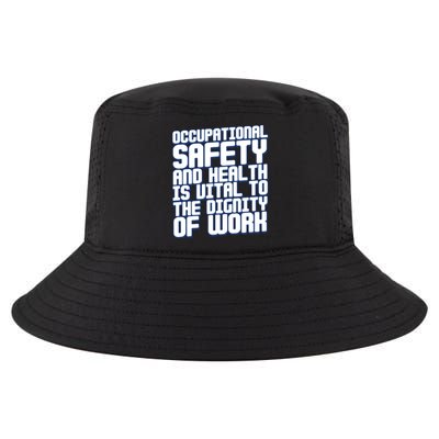 Occupational Safety And Health Is Vital To The Dignity Gift Cool Comfort Performance Bucket Hat