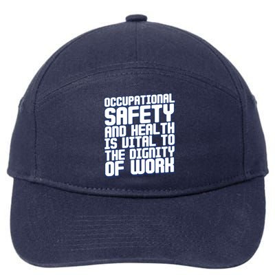 Occupational Safety And Health Is Vital To The Dignity Gift 7-Panel Snapback Hat