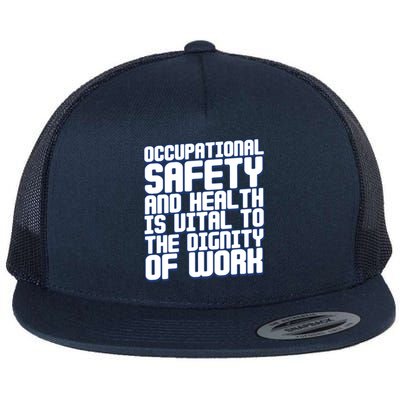 Occupational Safety And Health Is Vital To The Dignity Gift Flat Bill Trucker Hat