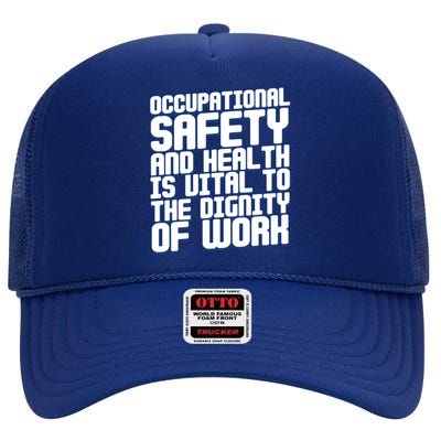 Occupational Safety And Health Is Vital To The Dignity Gift High Crown Mesh Back Trucker Hat