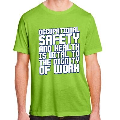 Occupational Safety And Health Is Vital To The Dignity Gift Adult ChromaSoft Performance T-Shirt