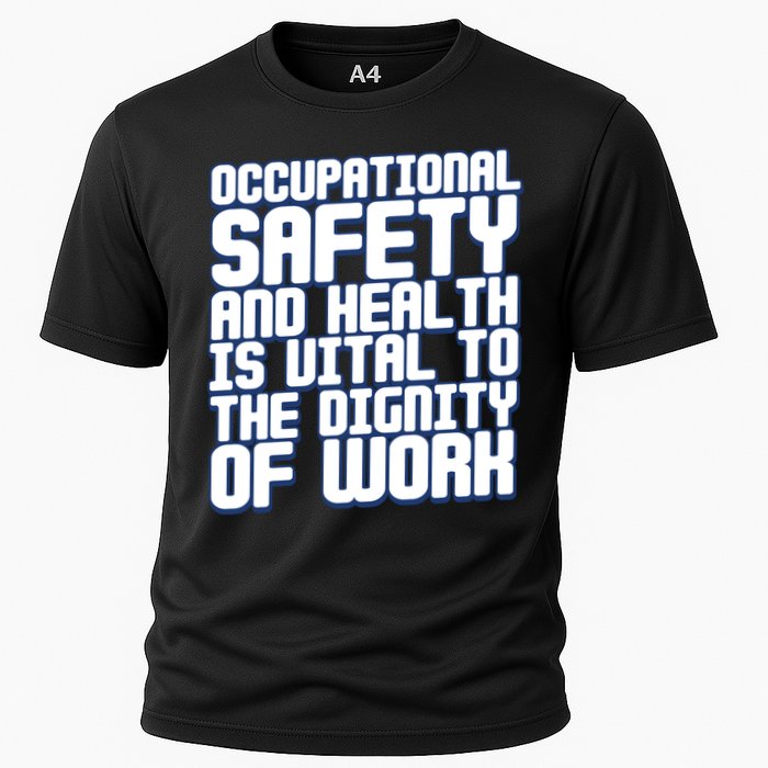 Occupational Safety And Health Is Vital To The Dignity Gift Cooling Performance Crew T-Shirt