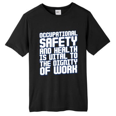 Occupational Safety And Health Is Vital To The Dignity Gift Tall Fusion ChromaSoft Performance T-Shirt