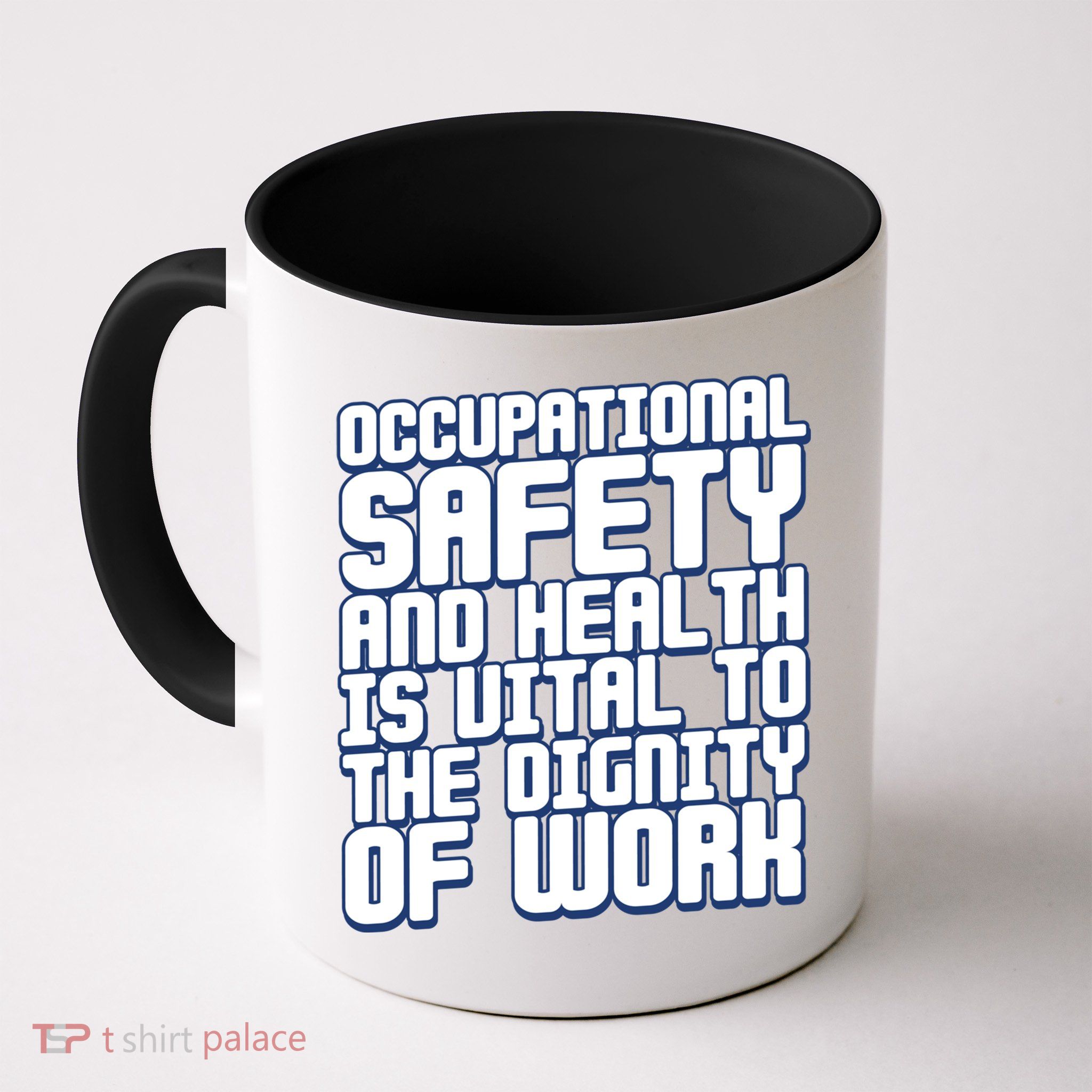 Occupational Safety And Health Is Vital To The Dignity Gift Mug