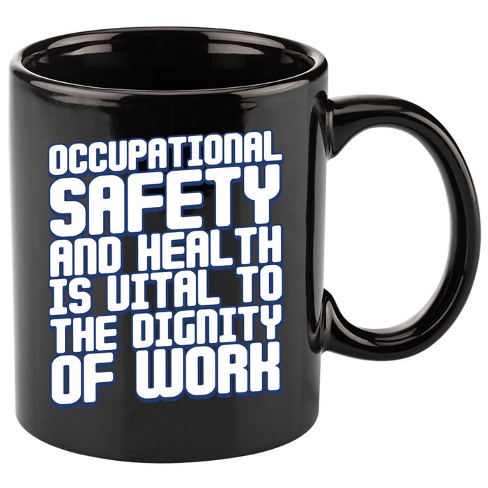 Occupational Safety And Health Is Vital To The Dignity Gift 11oz C Handle Ceramic Mug