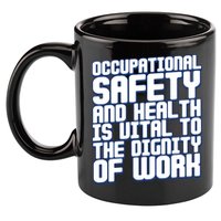 Occupational Safety And Health Is Vital To The Dignity Gift 11oz C Handle Ceramic Mug