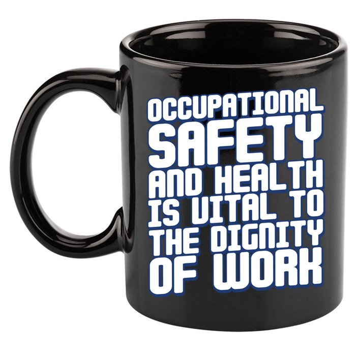 Occupational Safety And Health Is Vital To The Dignity Gift 11oz C Handle Ceramic Mug
