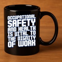 Occupational Safety And Health Is Vital To The Dignity Gift 11oz C Handle Ceramic Mug