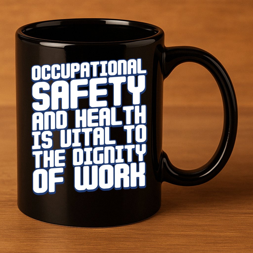Occupational Safety And Health Is Vital To The Dignity Gift 11oz C Handle Ceramic Mug