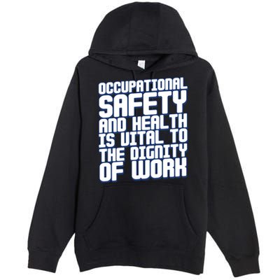 Occupational Safety And Health Is Vital To The Dignity Gift Premium Pullover Hoodie