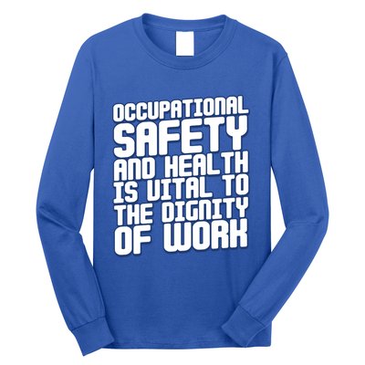 Occupational Safety And Health Is Vital To The Dignity Gift Long Sleeve Shirt