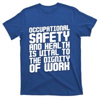 Occupational Safety And Health Is Vital To The Dignity Gift T-Shirt