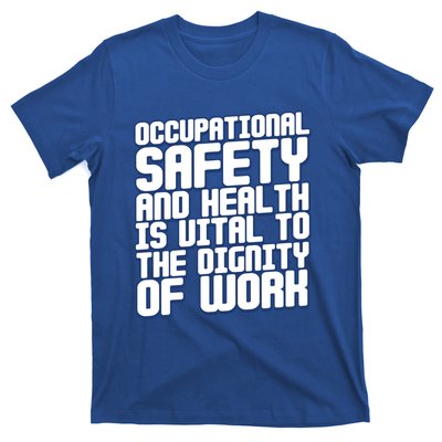 Occupational Safety And Health Is Vital To The Dignity Gift T-Shirt