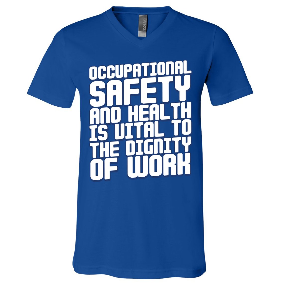 Occupational Safety And Health Is Vital To The Dignity Gift V-Neck T-Shirt