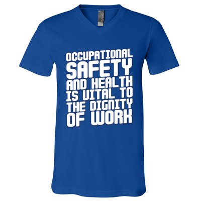 Occupational Safety And Health Is Vital To The Dignity Gift V-Neck T-Shirt