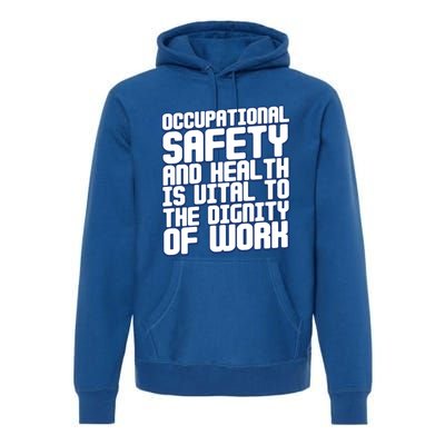 Occupational Safety And Health Is Vital To The Dignity Gift Premium Hoodie