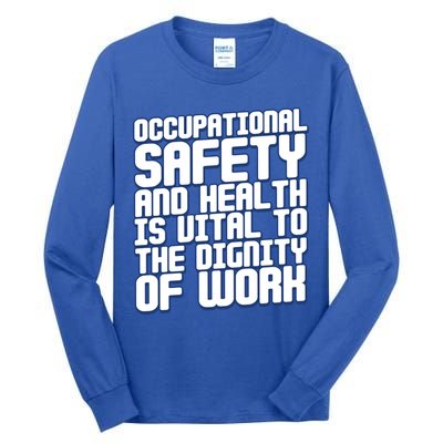 Occupational Safety And Health Is Vital To The Dignity Gift Tall Long Sleeve T-Shirt