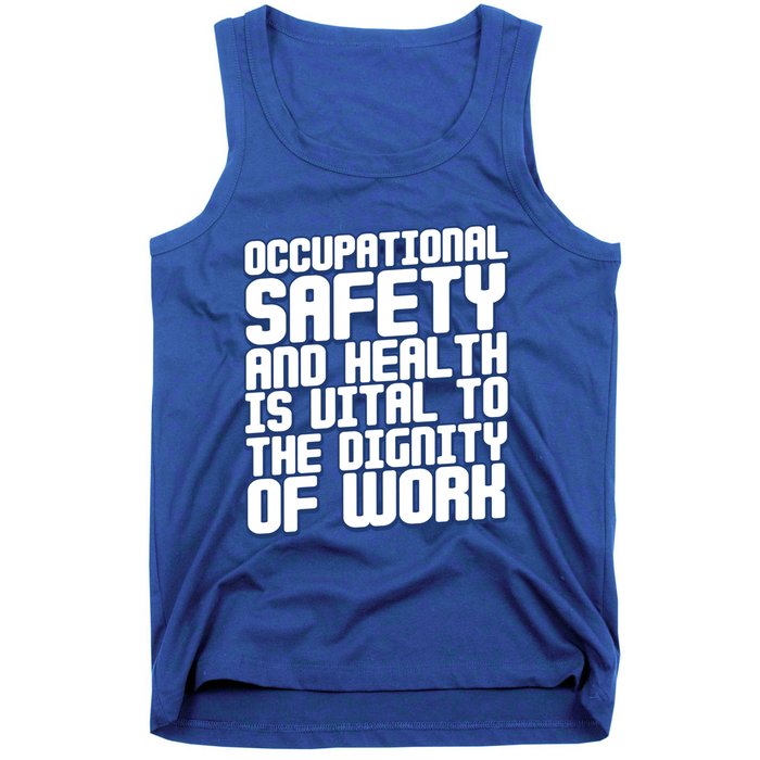 Occupational Safety And Health Is Vital To The Dignity Gift Tank Top