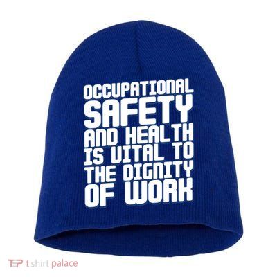 Occupational Safety And Health Is Vital To The Dignity Gift Short Acrylic Beanie