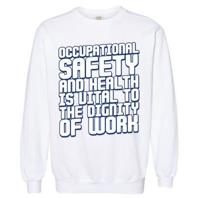 Occupational Safety And Health Is Vital To The Dignity Gift Garment-Dyed Sweatshirt