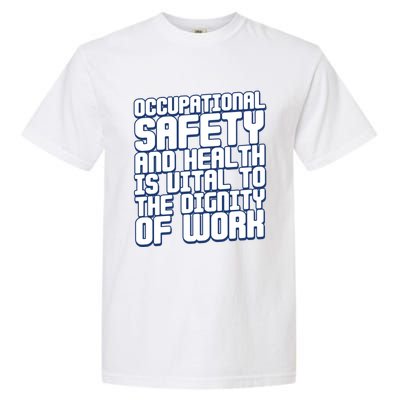 Occupational Safety And Health Is Vital To The Dignity Gift Garment-Dyed Heavyweight T-Shirt