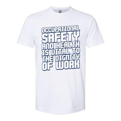 Occupational Safety And Health Is Vital To The Dignity Gift Softstyle CVC T-Shirt