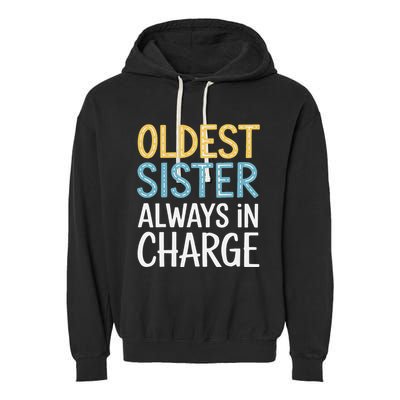 Oldest Sister Always In Charge Oldest Child Garment-Dyed Fleece Hoodie