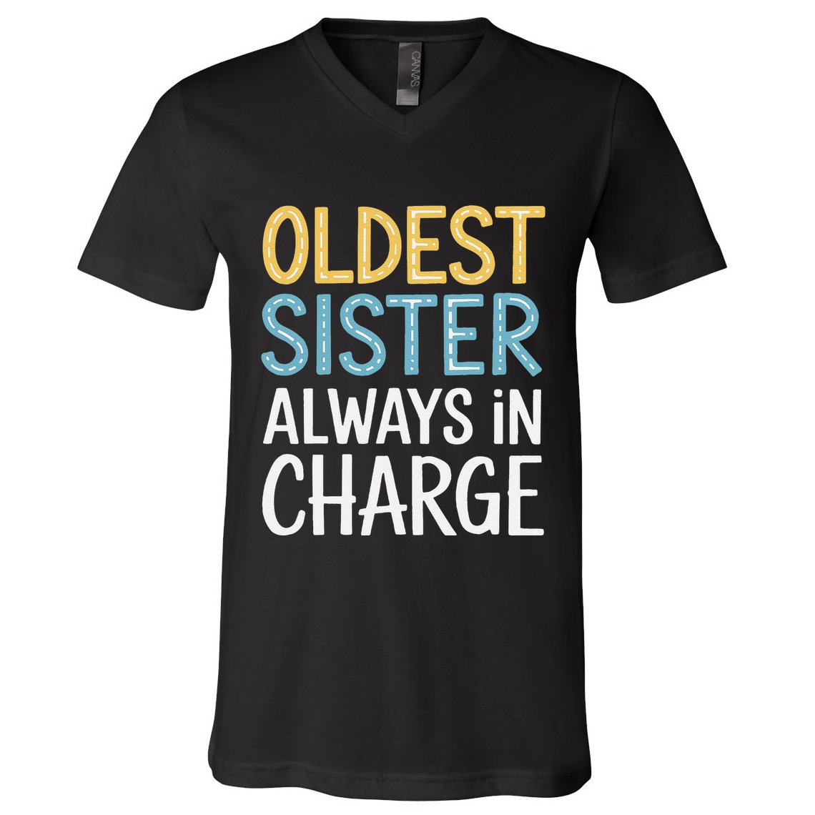 Oldest Sister Always In Charge Oldest Child V-Neck T-Shirt
