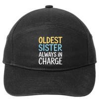 Oldest Sister Always In Charge Oldest Child 7-Panel Snapback Hat