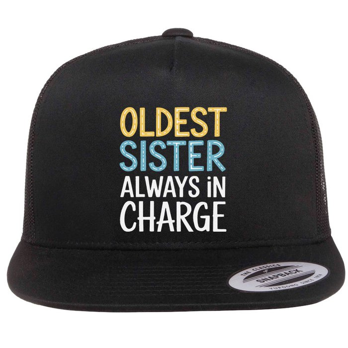 Oldest Sister Always In Charge Oldest Child Flat Bill Trucker Hat