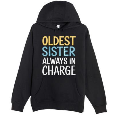 Oldest Sister Always In Charge Oldest Child Premium Pullover Hoodie
