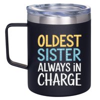 Oldest Sister Always In Charge Oldest Child 12oz Stainless Steel Coffee Mug