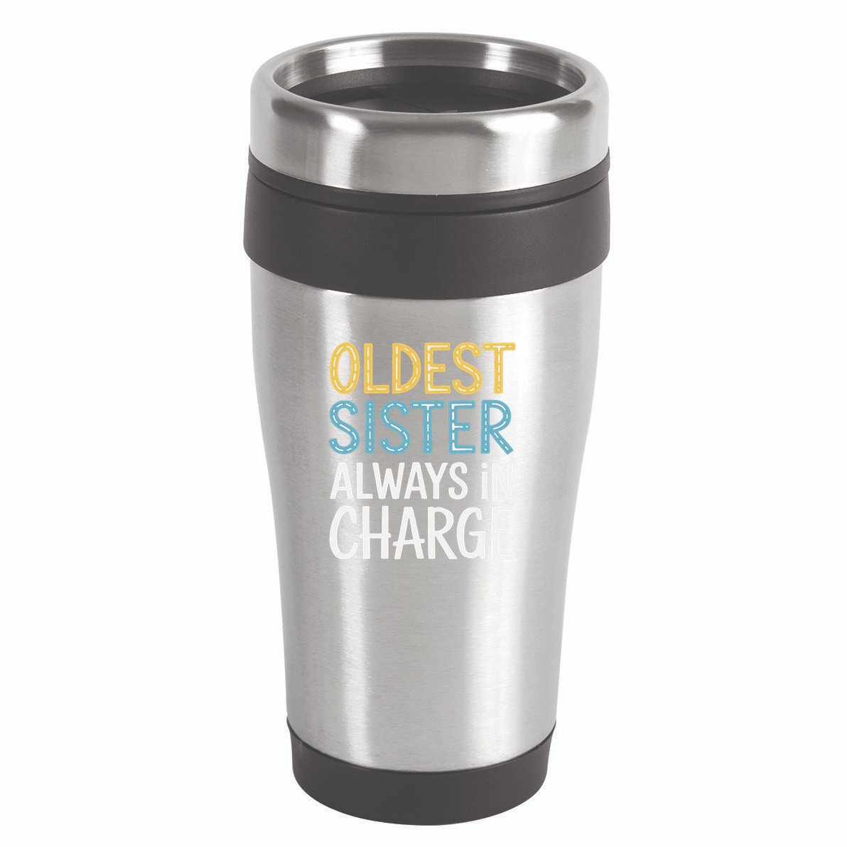 Oldest Sister Always In Charge Oldest Child 16oz Travel Tumbler