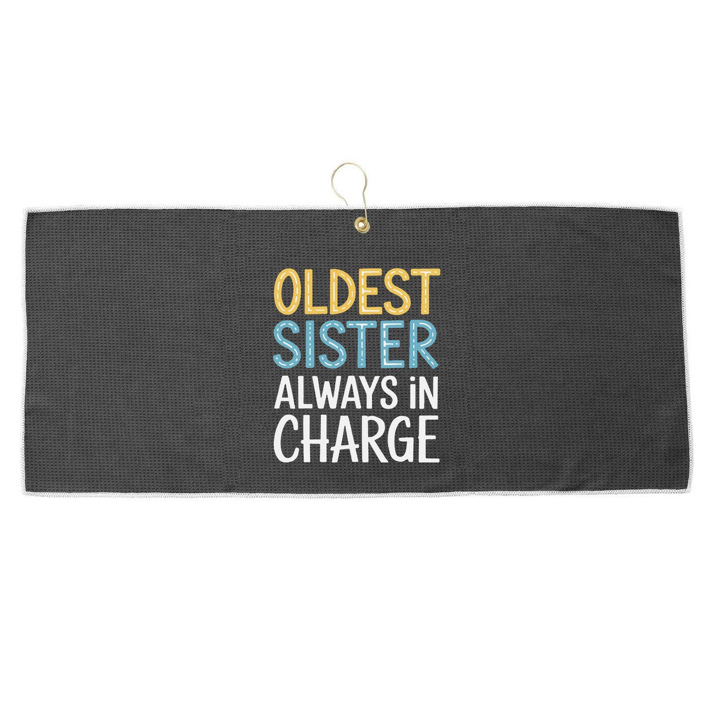 Oldest Sister Always In Charge Oldest Child Large Microfiber Waffle Golf Towel