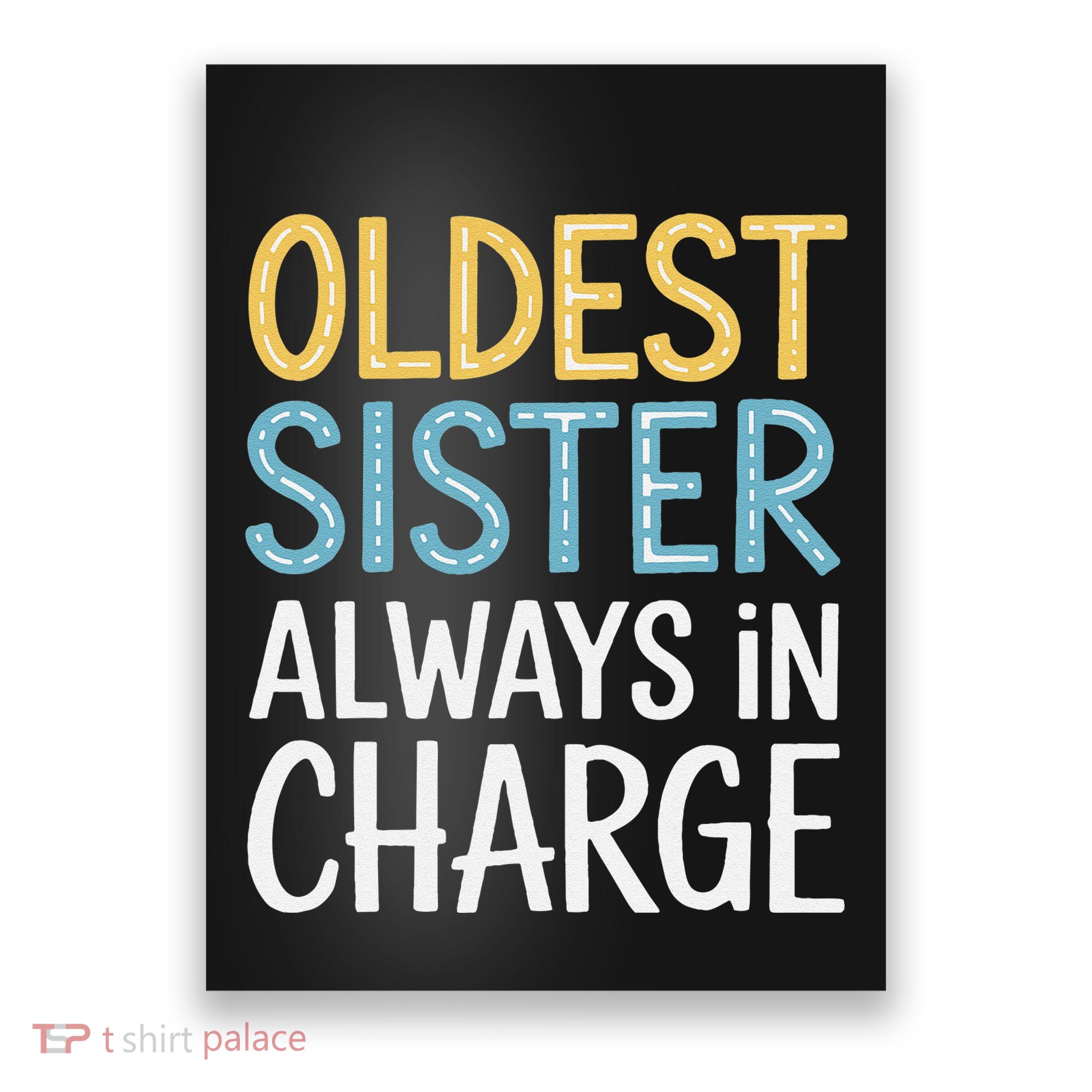 Oldest Sister Always In Charge Oldest Child Poster