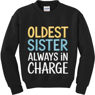 Oldest Sister Always In Charge Oldest Child Kids Sweatshirt