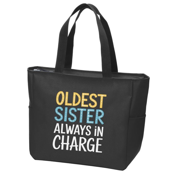 Oldest Sister Always In Charge Oldest Child Zip Tote Bag