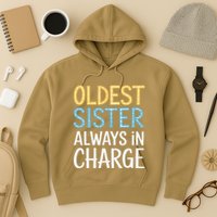 Oldest Sister Always In Charge Oldest Child Hoodie