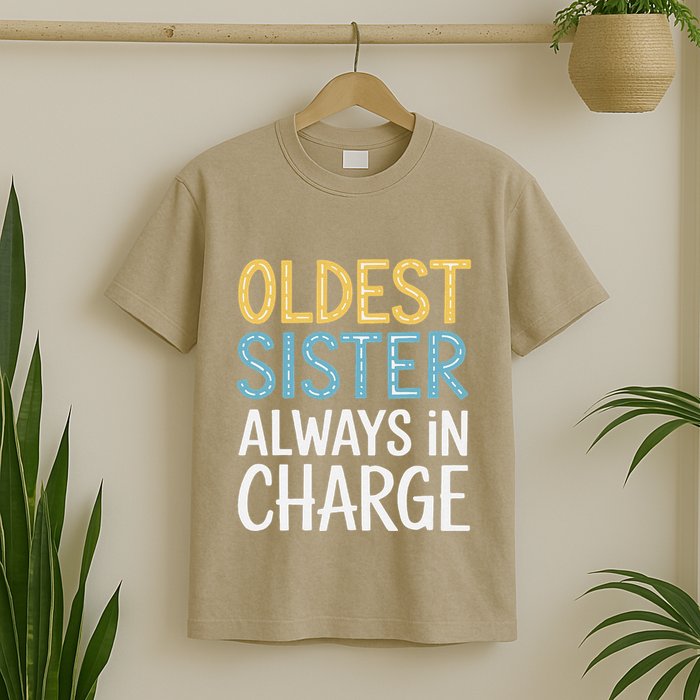 Oldest Sister Always In Charge Oldest Child T-Shirt