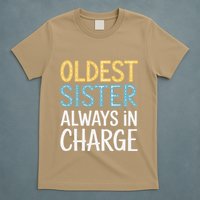 Oldest Sister Always In Charge Oldest Child T-Shirt