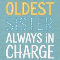 Oldest Sister Always In Charge Oldest Child Sueded Cloud Jersey T-Shirt