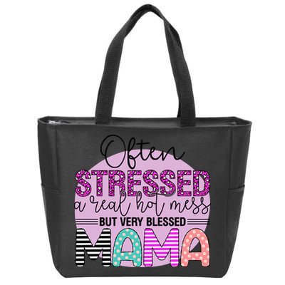 Often Stressed A Real Hot Mess But Very Blessed Mama Mother's Day Zip Tote Bag