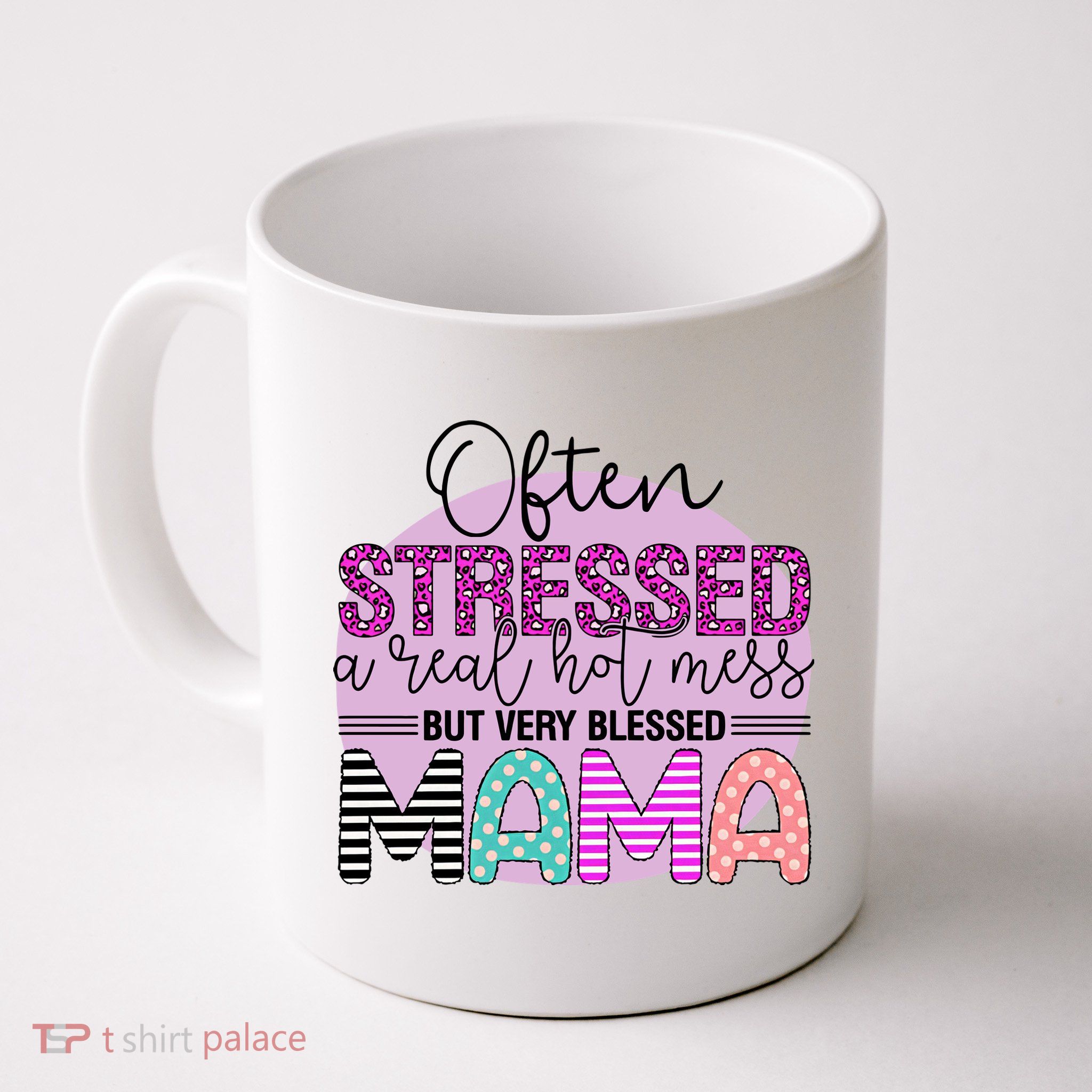 Often Stressed A Real Hot Mess But Very Blessed Mama Mother's Day Mug