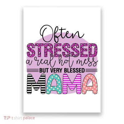 Often Stressed A Real Hot Mess But Very Blessed Mama Mother's Day Poster