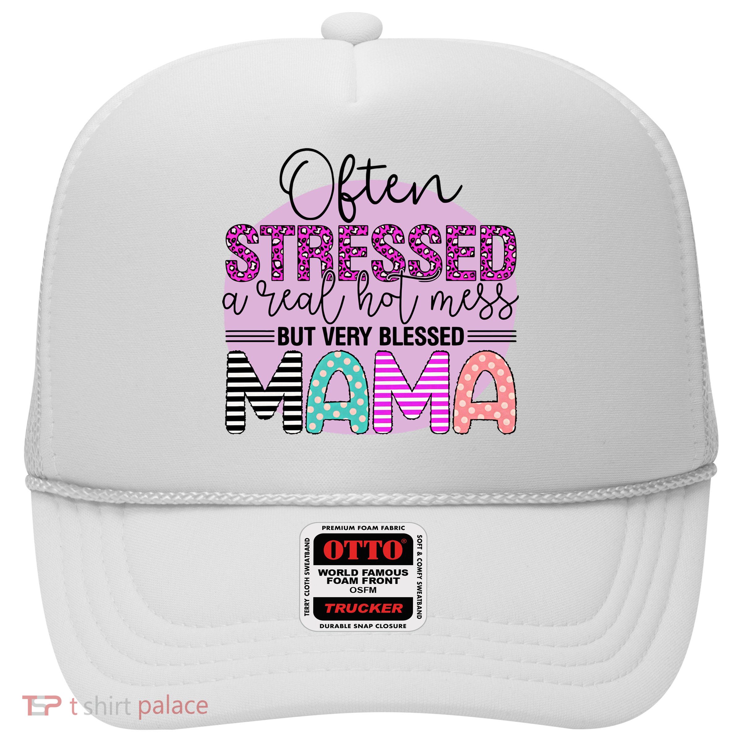 Often Stressed A Real Hot Mess But Very Blessed Mama Mother's Day Trucker Hat