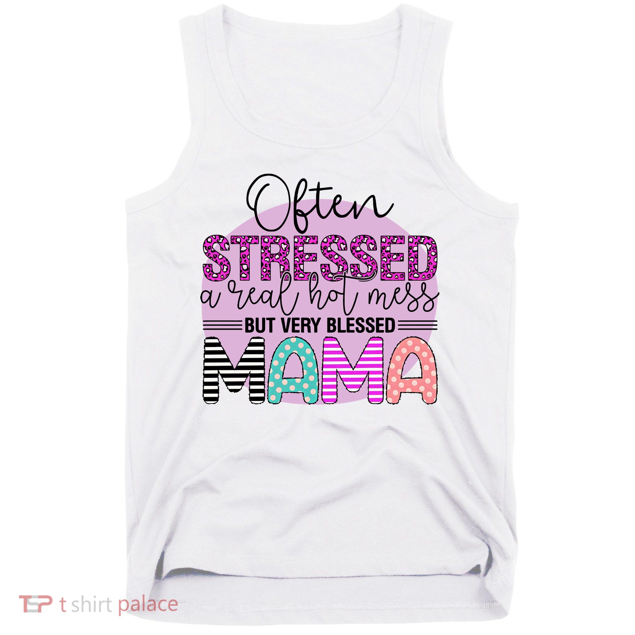 Often Stressed A Real Hot Mess But Very Blessed Mama Mother's Day Tank Top
